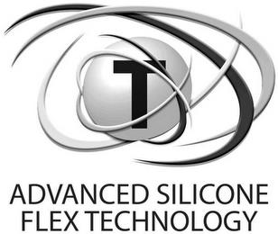 T ADVANCED SILICONE FLEX TECHNOLOGY trademark