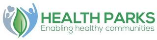 HEALTH PARKS ENABLING HEALTHY COMMUNITIES trademark