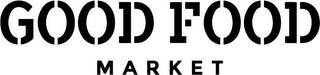 GOOD FOOD MARKET trademark