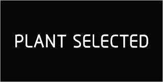 PLANT SELECTED trademark