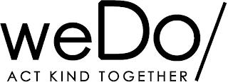 WEDO/ ACT KIND TOGETHER trademark