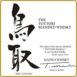 THE TOTTORI BLENDED WHISKY THE NAME OF THE NEWEST DISTILLERY TOTTORI DISTILLERY A NEW WIND OF WHISKY JAPAN AQUA-VITAE MATSUI WHISKY MADE IN JAPAN THE TOTTORI trademark