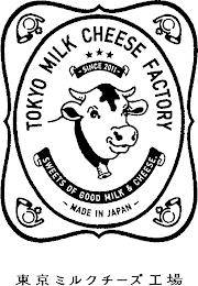 TOKYO MILK CHEESE FACTORY SINCE 2011 SWEETS OF GOOD MILK & CHEESE. - MADE IN JAPAN - trademark