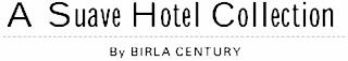 A SUAVE HOTEL COLLECTION BY BIRLA CENTURY trademark