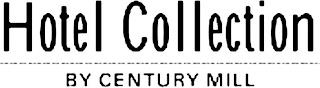 HOTEL COLLECTION BY CENTURY MILL trademark