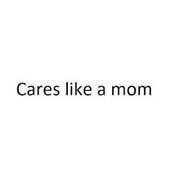 CARES LIKE A MOM trademark