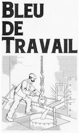 BLEU DE TRAVAIL trademark