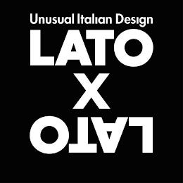 LATOXLATO UNUSUAL ITALIAN DESIGN trademark