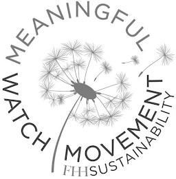 MEANINGFUL WATCH MOVEMENT FHHSUSTAINABILITY trademark