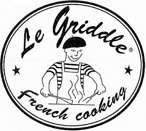 LE GRIDDLE FRENCH COOKING trademark