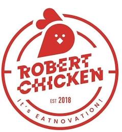 ROBERT CHICKEN EST 2018 IT'S EATNOVATION!! trademark