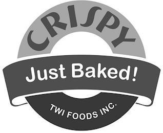 CRISPY JUST BAKED! TWI FOODS INC. trademark