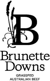 B BRUNETTE DOWNS GRASSFED AUSTRALIAN BEEF trademark