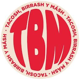 TBM · TACOSH, BIRRASH Y MÁSH · TACOSH, BIRRASH Y MÁSH · TACOSH, BIRRASH Y MÁSHIRRASH Y MÁSH · TACOSH, BIRRASH Y MÁSH trademark