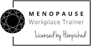 MENOPAUSE WORKPLACE TRAINER LICENSED BY HENPICKED trademark