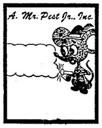 A. MR. PEST JR., INC. Trademark of A. Mr. Pest Jr., Inc.. Serial Number ...