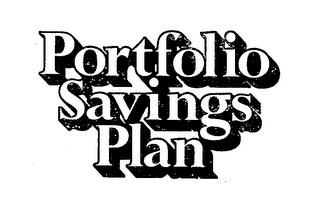 PORTFOLIO SAVINGS PLAN trademark