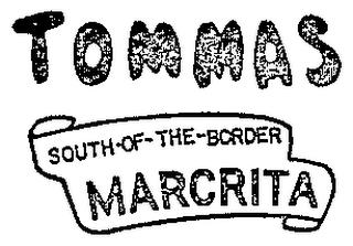 TOMMAS SOUTH-OF-THE-BORDER MARCRITA trademark