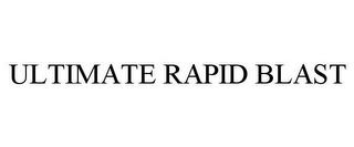 ULTIMATE RAPID BLAST trademark