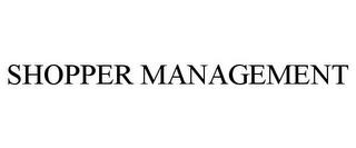 SHOPPER MANAGEMENT trademark