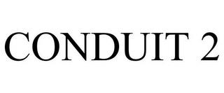 CONDUIT 2 trademark