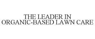 THE LEADER IN ORGANIC-BASED LAWN CARE trademark