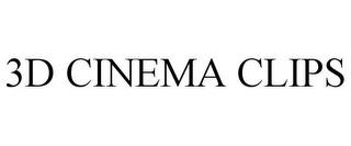 3D CINEMA CLIPS trademark