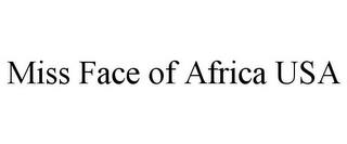 MISS FACE OF AFRICA USA trademark