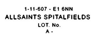 1-11-607 - E1 6NN ALLSAINTS SPITALFIELDS LOT. NO. A - trademark