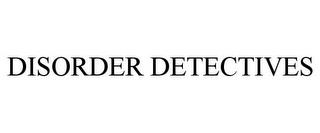 DISORDER DETECTIVES trademark