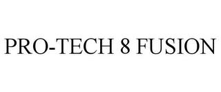 PRO-TECH 8 FUSION trademark