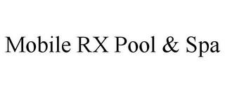 MOBILE RX POOL & SPA trademark