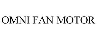 OMNI FAN MOTOR trademark