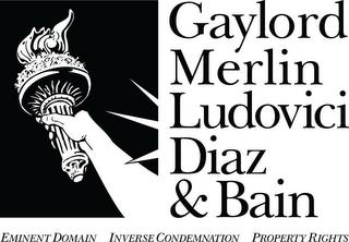 GAYLORD LUDOVICI DIAZ & BAIN EMINENT DOMAIN INVERSE CONDEMNATION PROPERTY RIGHTS trademark