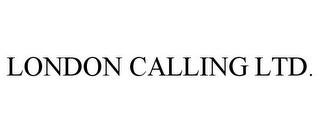 LONDON CALLING LTD. trademark