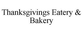 THANKSGIVINGS EATERY & BAKERY trademark