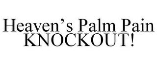 HEAVEN'S PALM PAIN KNOCKOUT! trademark