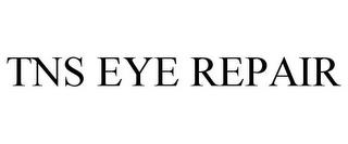 TNS EYE REPAIR trademark