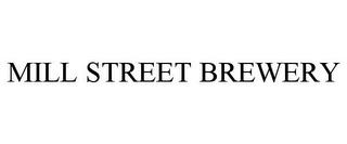 MILL STREET BREWERY trademark