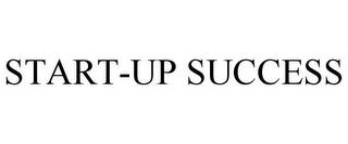 START-UP SUCCESS trademark