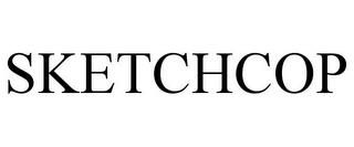 SKETCHCOP trademark