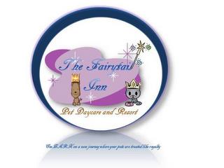 THE FAIRYTAIL INN PET DAYCARE AND RESORT EMBARK ON A NEW JOURNEY WHERE YOUR PETS ARE TREATED LIKE ROYALTY trademark