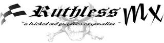 RUTHLESS MX "A TRICKED OUT GRAPHICS CORPORATION" trademark