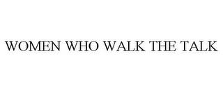 WOMEN WHO WALK THE TALK trademark