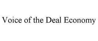 VOICE OF THE DEAL ECONOMY trademark