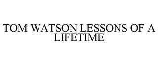 TOM WATSON LESSONS OF A LIFETIME trademark