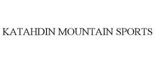 KATAHDIN MOUNTAIN SPORTS trademark