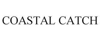 COASTAL CATCH trademark