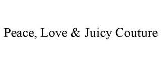 PEACE, LOVE & JUICY COUTURE trademark