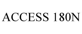 ACCESS 180N trademark